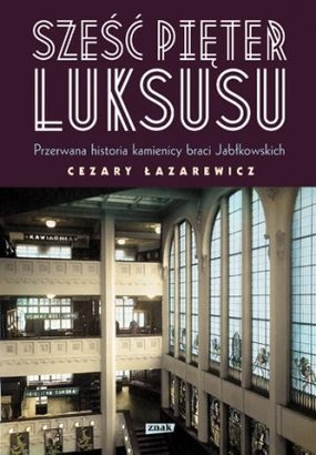 Przerwana historia Domu Braci Jabłkowskich. Autor Cezary Lazarewicz