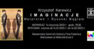 Krzysztof Karewicz ”IMAGINACJE” Krzysztof Karewicz ”IMAGINACJE”