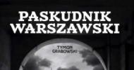 Paskudy Tymona Grabowskiego Paskudy Tymona Grabowskiego