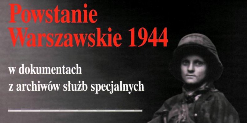 Powstanie Warszawskie 1944 w dokumentach z archiwów służb specjalnych