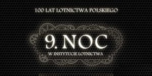 9. Noc w Instytucie Lotnictwa - z Plakati