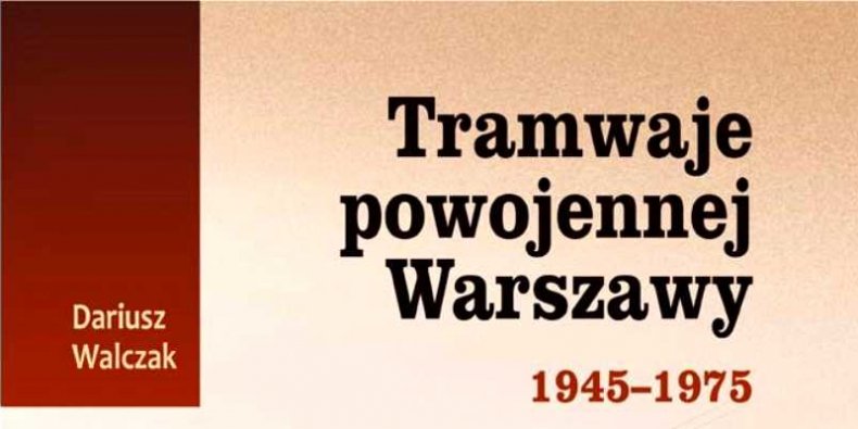 Tramwaje powojennej Warszawy 1945-1975 - część okładki