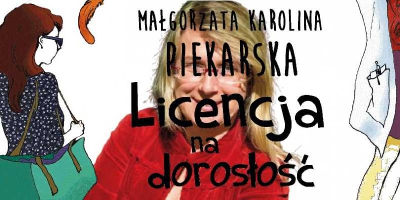 Licencja na dorosłość - za tym stoi Małgorzata Karolina Piekarska