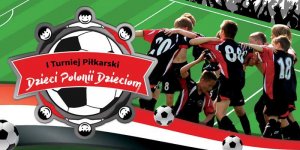 I Turniej Piłkarski Dzieci Polonii Dzieciom