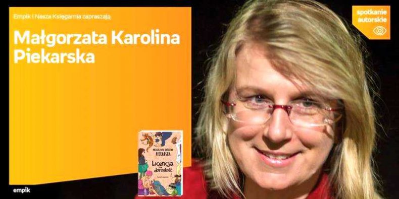 Małgorzata Karolina Piekarska promocja książki ''Licencja na dorosłość''