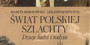 Książka "Świat polskiej szlachty. Dzieje ludzi i rodzin."