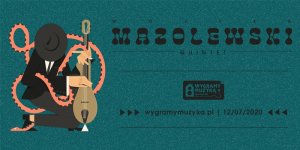 Wojtek Mazolewski Quintet zaprasza
