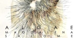 Magdalena Salome - z plakatu wystawy "Algae"