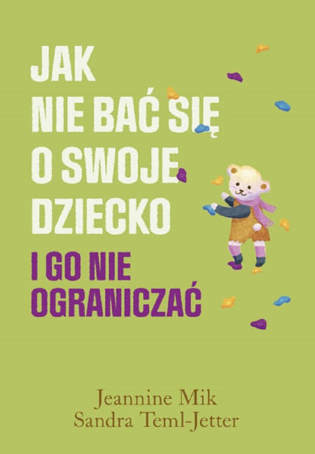 Jak nie bać się o swoje dziecko... okładka książki