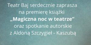 Teatr BAJ zaprasza