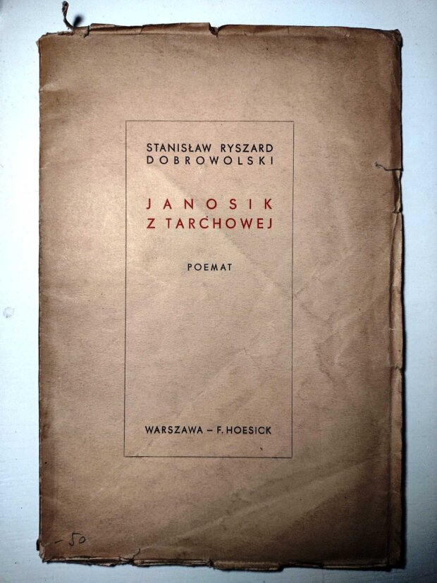 Janosik z Tarchowej. Poemat Stanisława R. Dobrowolskiego. Arch. autora