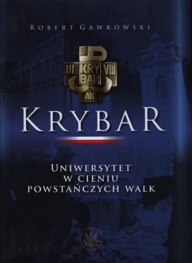 Okładka książki ''Krybar. Uniwersytet w cieniu powstańczych walk". Autor Robert Gawkowski