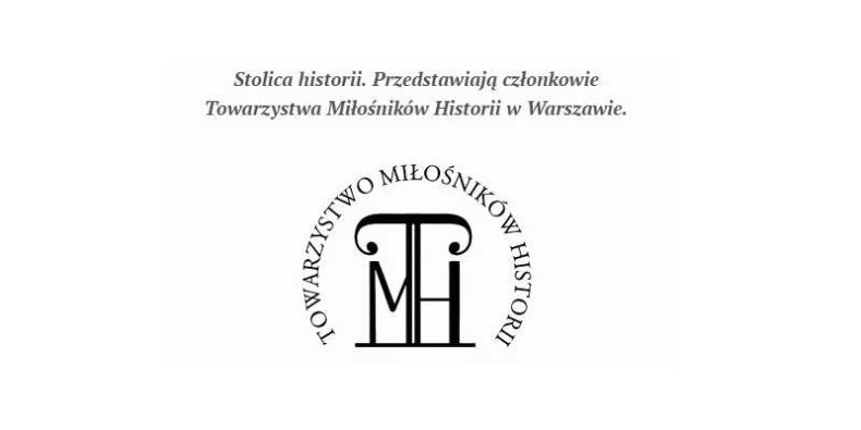 Stolica Historii - Przedstawiają członkowie Towarzystwa Miłośników Historii w Warszawie