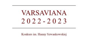 Varsaviana 2022-2023 - Konkurs im. Hanny Szwankowskiej