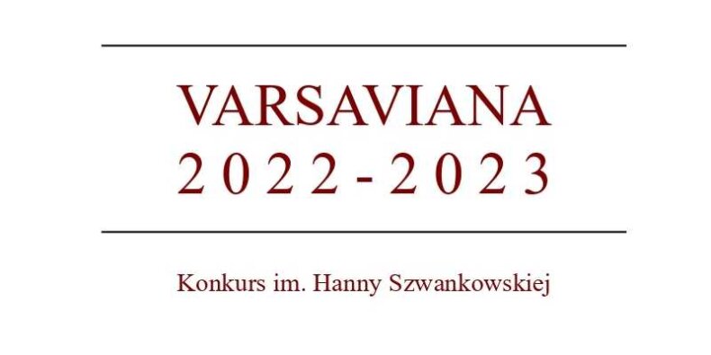 Varsaviana 2022-2023 - Konkurs im. Hanny Szwankowskiej