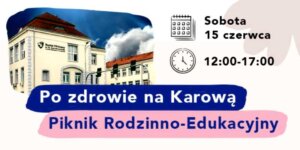 Piknik Rodzinno-Edukacyjny w Szpitalu na Karowej. Fot. mat. prasowy