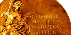 Olimpijski hat trick w Muzeum Sportu - część plakatu. Fot, MSiT