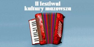 Festiwal Kultury Mazowsza - część plakatu. Fot. mat. prasowy