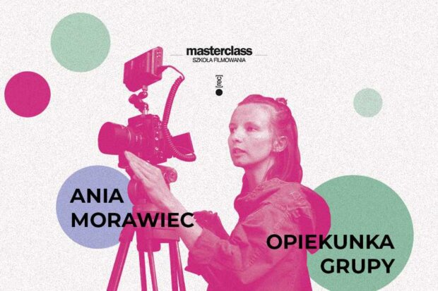 Anna Morawiec - opiekunka grup w projekcie Masterclass - Szkoła Filmowania. Fot. Filmforum