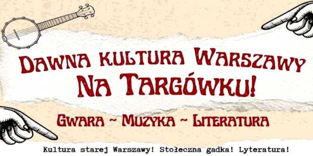 Dawna Kultura Warszawy na Targówku - z plakatu plakat cyklu. Fot. mat. prasowy
